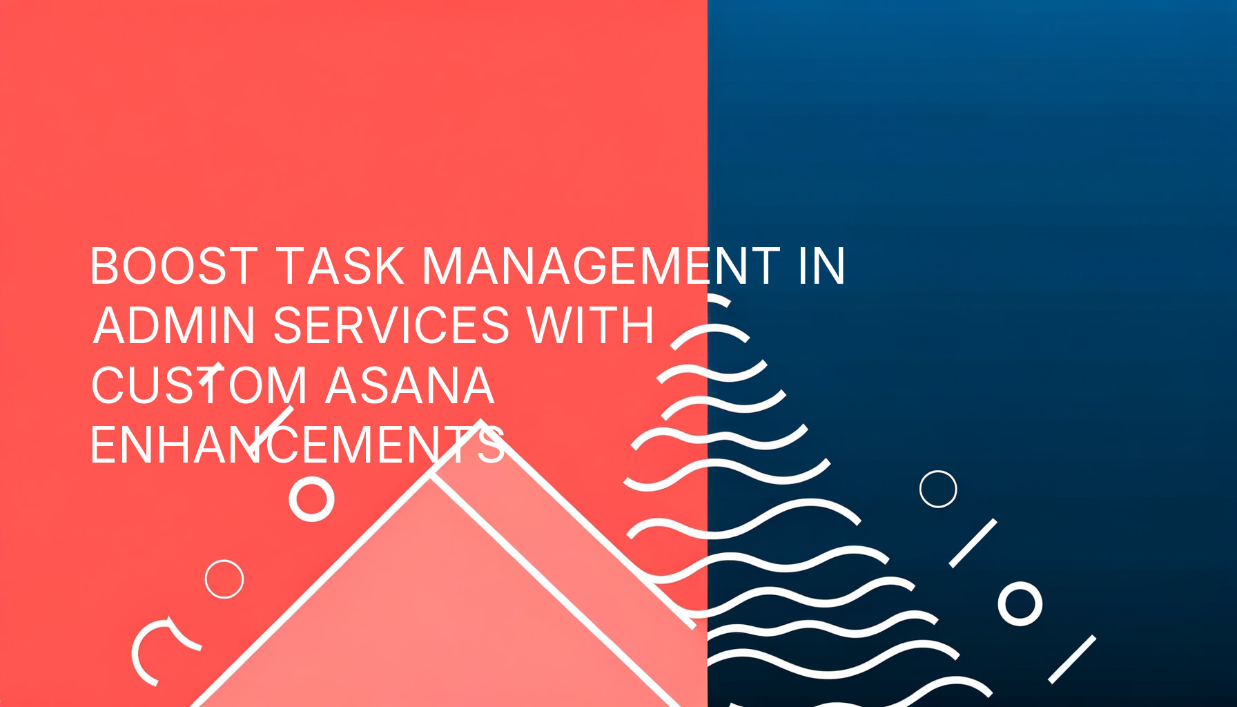 Boost Task Management in Admin Services with Custom Asana Enhancements